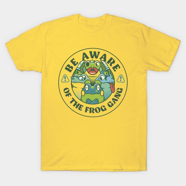 Be Aware of The Frog Gang by Tobe Fonseca T-Shirt by Tobe_Fonseca